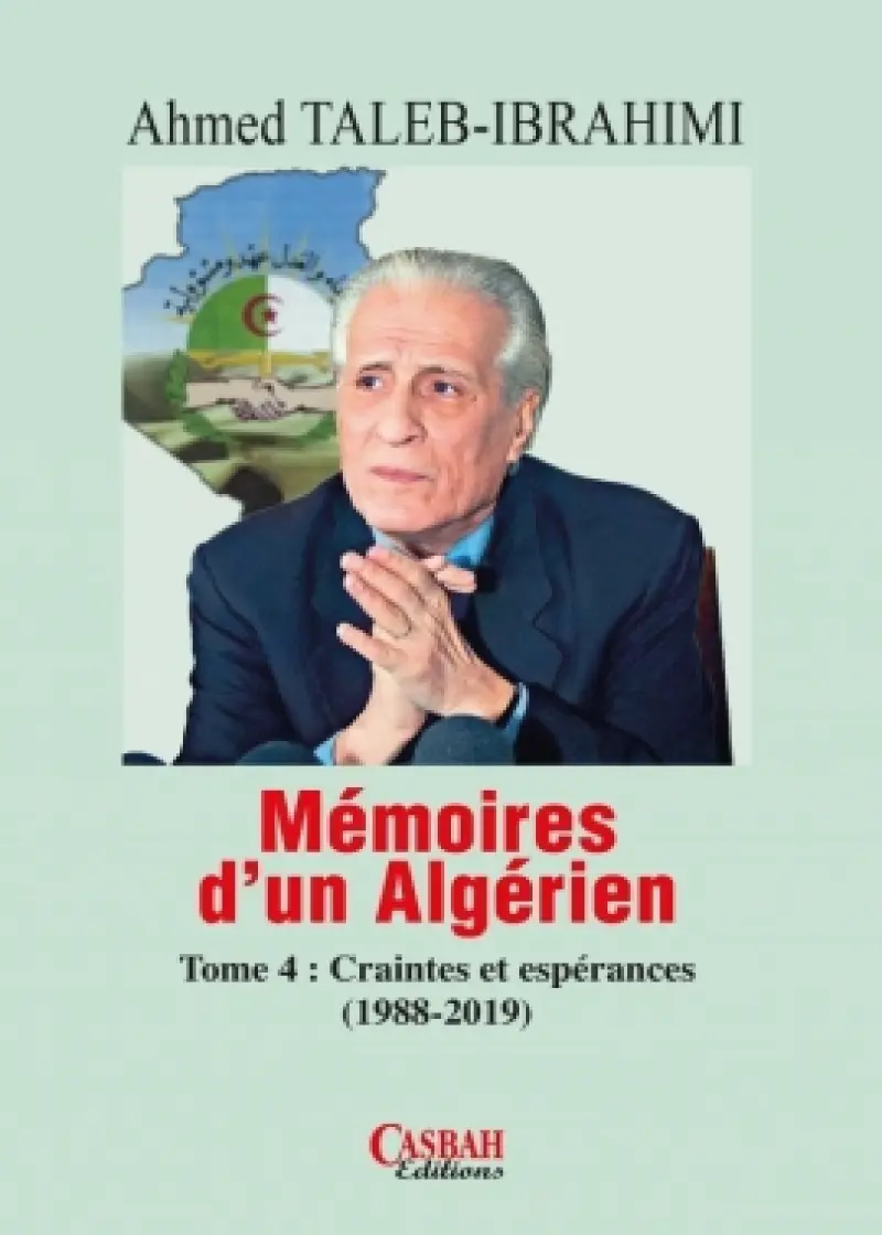 Mémoires d’un Algérien - Tome 4 : Craintes et espérances (1988-2019)