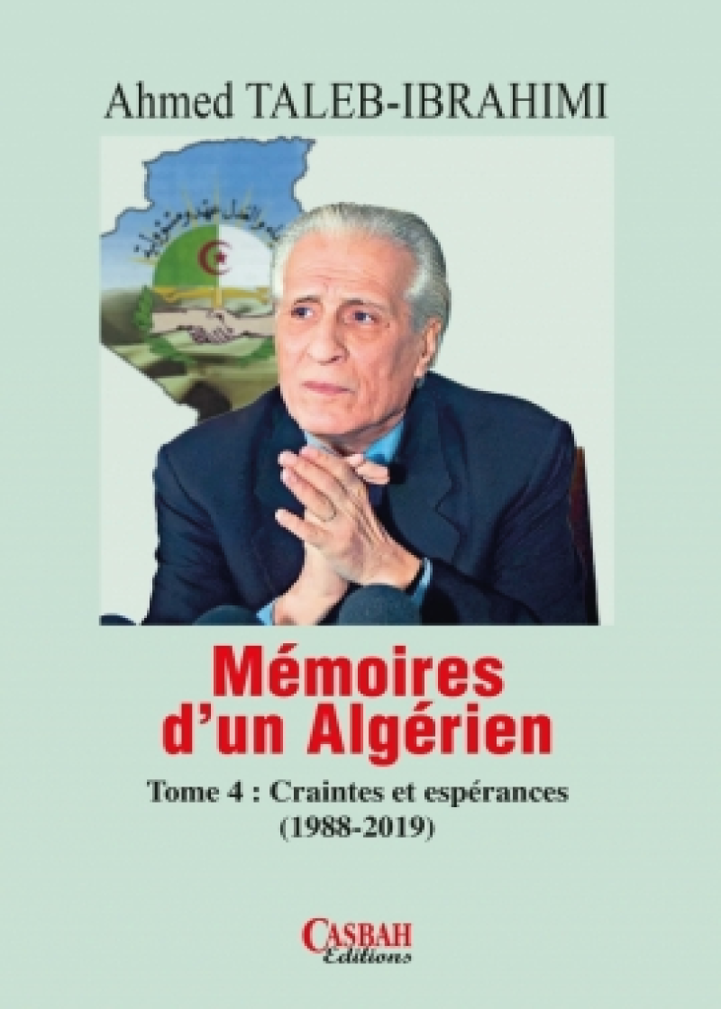 Mémoires d’un Algérien - Tome 4 : Craintes et espérances (1988-2019)