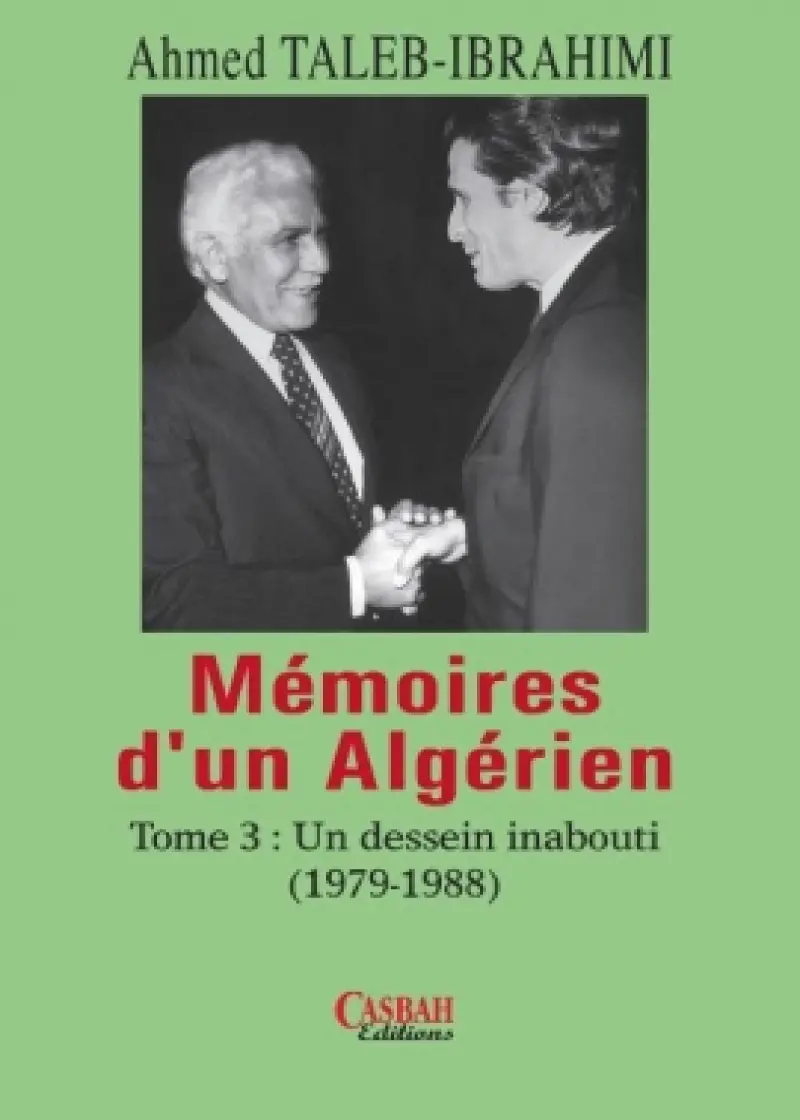 Mémoires d'un algérien - Tome 3 : Un dessein inabouti (1979-1988)