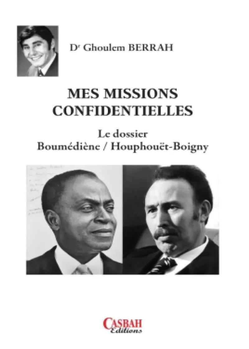 Mes missions confidentielles - Le dossier Boumédiène / Houphouët-Boigny