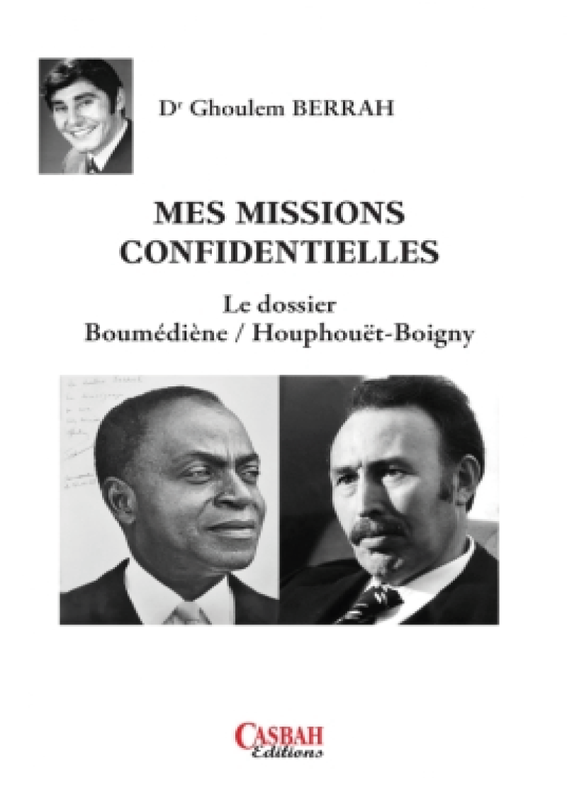 Mes missions confidentielles - Le dossier Boumédiène / Houphouët-Boigny