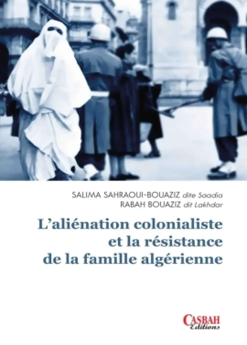 L'aliénation colonialiste et la résistance de la famille algérienne